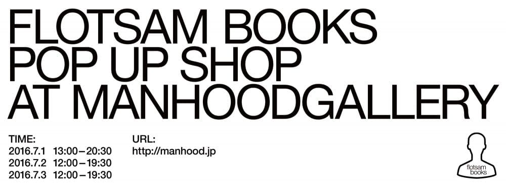 FLOTSAM BOOKS POP UP SHOP at MANHOOD GALLERY