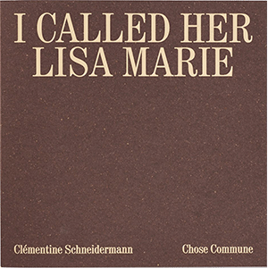 I CALLED HER LISA-MARIE<br>クレモンティーヌ・シュナイダーマン